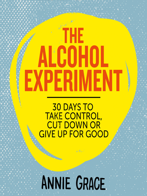 Title details for The Alcohol Experiment by Annie Grace - Available